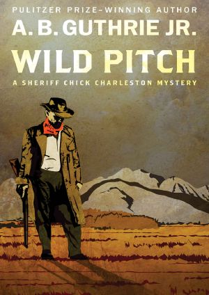 [The Sheriff Chick Charleston Mysteries 01] • Wild Pitch (The Sheriff Chick Charleston Mysteries Book 1)